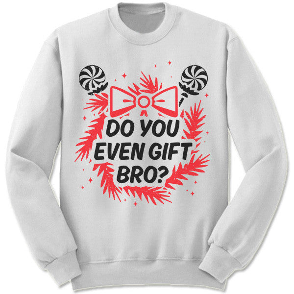 Do You Even Gift Bro? Christmas Sweater