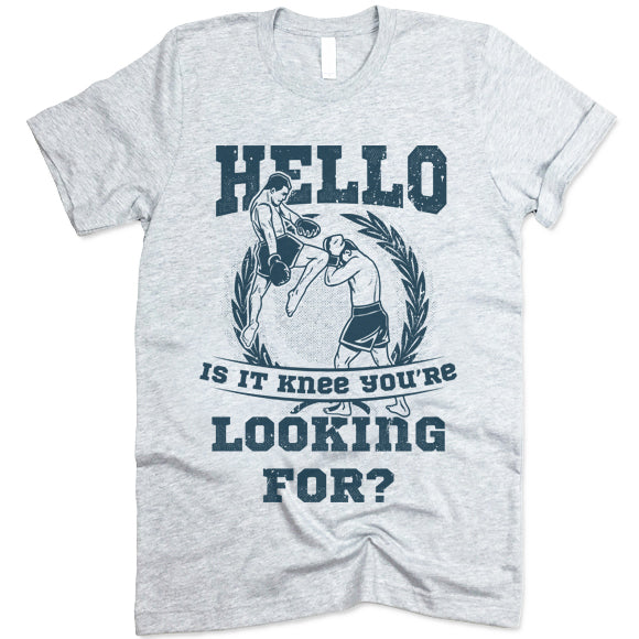 Hello Is It Knee You're Looking For? Shirt