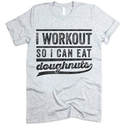 I Workout So I Can Eat Doughnuts T Shirt