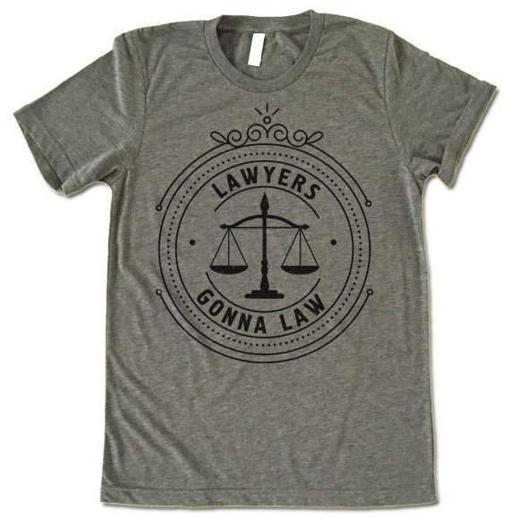 Lawyers Gonna Law T-Shirt
