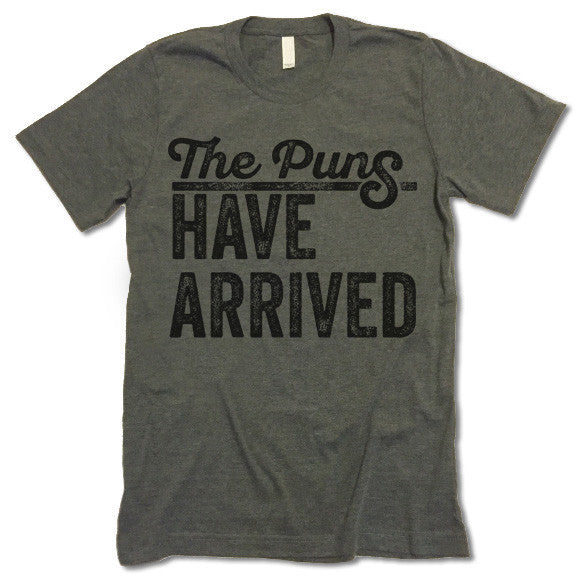 The Puns Have Arrived T-Shirt