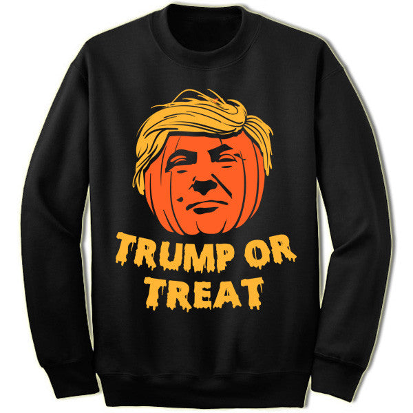 Trump or Treat Sweatshirt