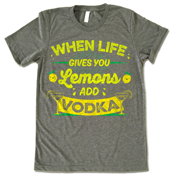 When Life Gives You Lemons Add Vodka