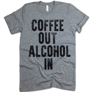 Coffee Out Alcohol In T Shirt