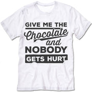 Give Me The Chocolate And Nobody Gets Hurt Shirt