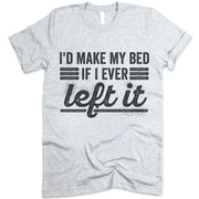 I'd Make My Bed If I Ever Left It