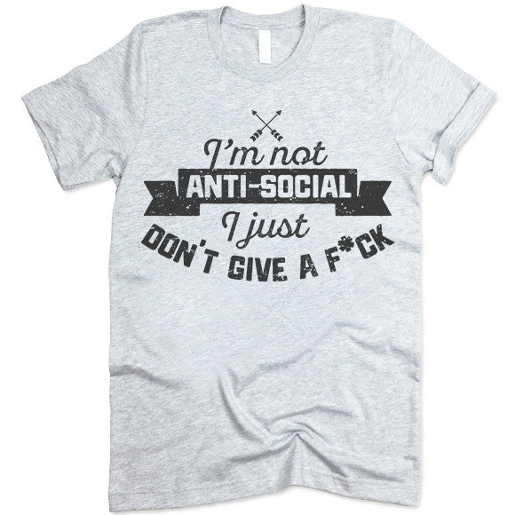 I'm Not Anti-Social T Shirt