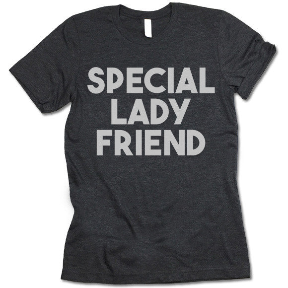 Special Lady Friend T Shirt