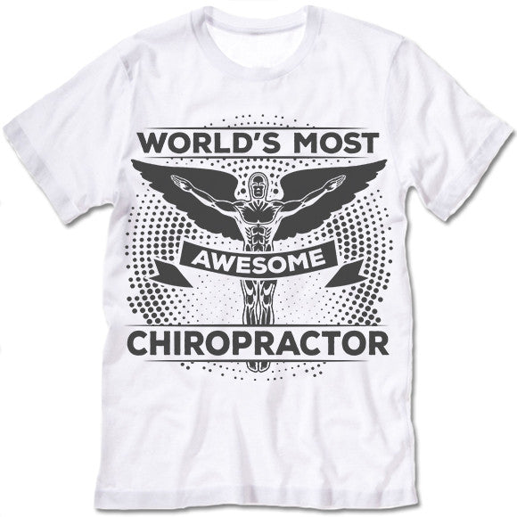 World's Most Awesome Chiropractor  tee shirt