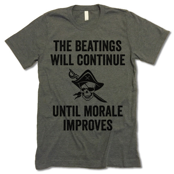 The Beatings Will Continue Until Morale Improves T-shirt 