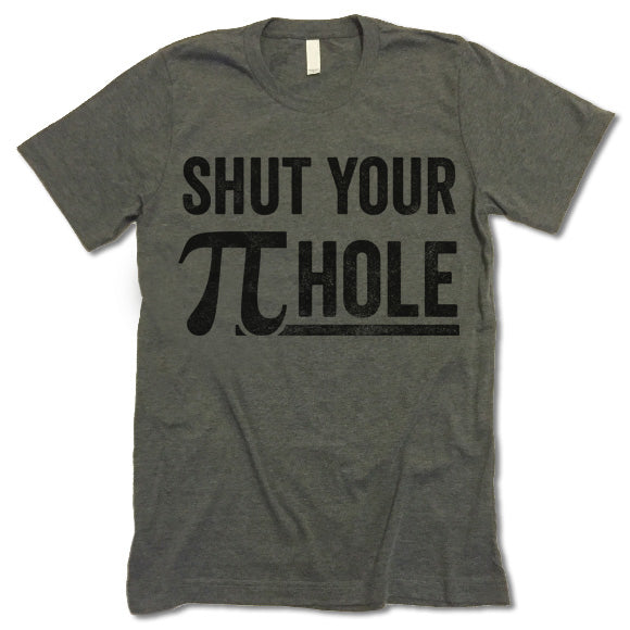 Shut Your Piehole Shirt