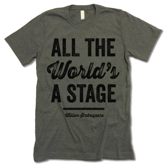 All The World Is A Stage shirt