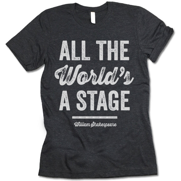 All The World Is A Stage T-shirt