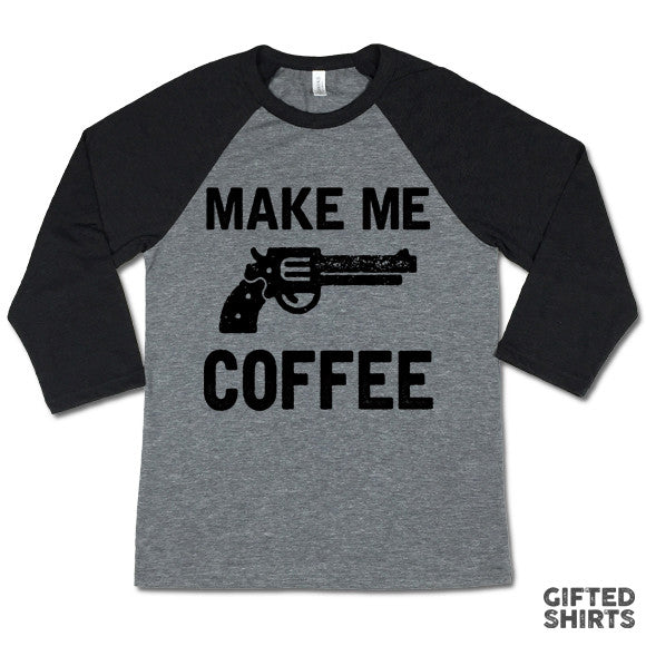 Make Me Coffee Baseball T-shirt