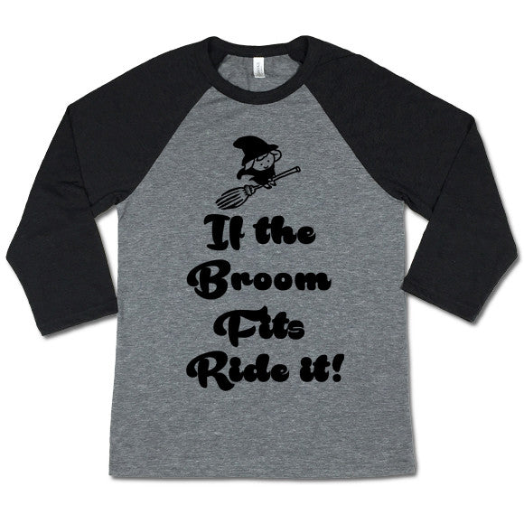 If The Broom Fits Ride It Baseball T-shirt