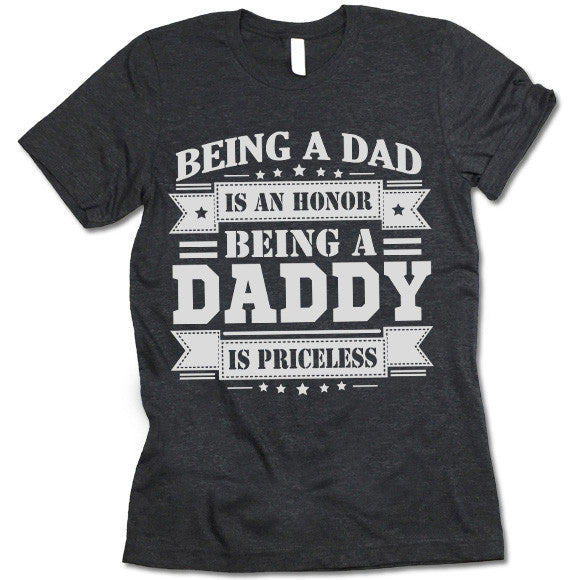 Being a Dad is an Honor Being a Daddy is Priceless Shirt
