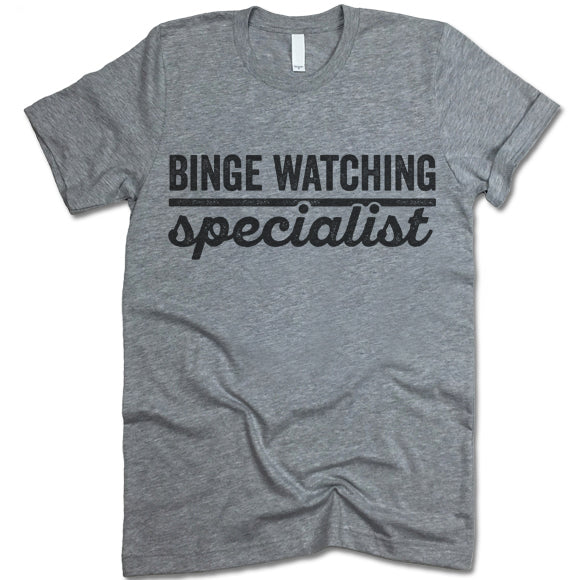 Binge Watching Specialist T Shirt