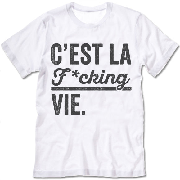 C'est La F*cking Vie Shirt
