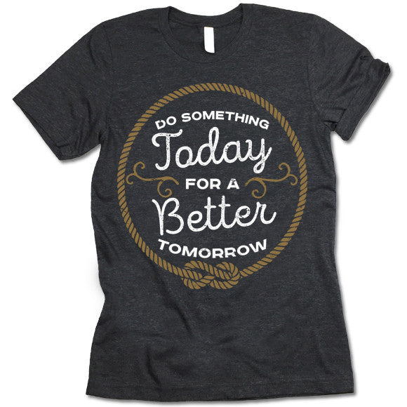 Do Something Today For a Better Tomorrow