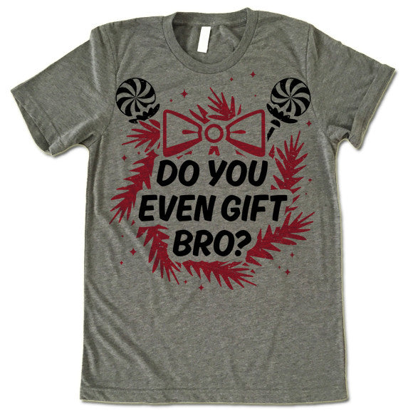 Do You Even Gift Bro
