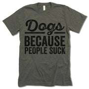 Dogs Because People Suck T-Shirt