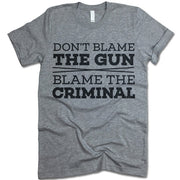 Don't Blame The Gun Blame The Criminal