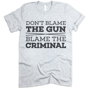 Don't Blame The Gun Blame The Criminal