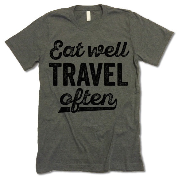 Eat Well Travel Often Shirt