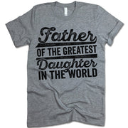 Father Of The Greatest Daughter In The World Shirt