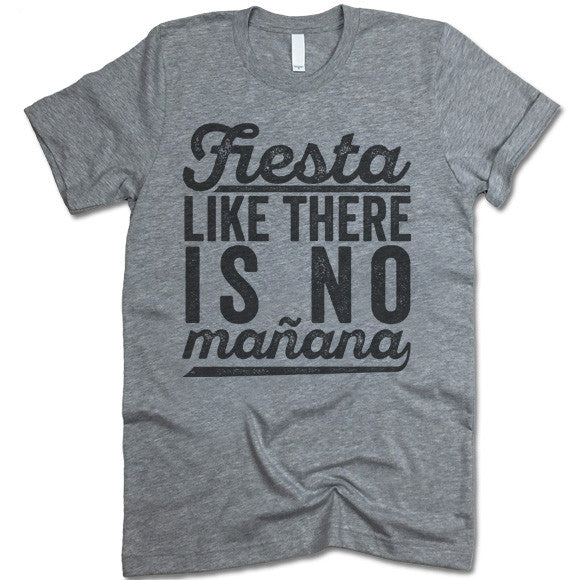 Fiesta Like There Is No Manana T-Shirt