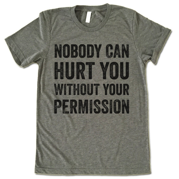 Nobody Can Hurt Me Without My Permission T Shirt