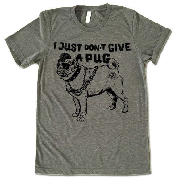 I Just Don't Give A Pug T-shirt