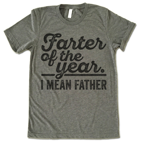 Farter Of The Year I Mean Father T-shirt