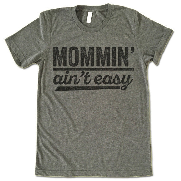 Mommin' Ain't Easy T-Shirt