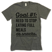 Goal Need To Stop Having Full Meals As Snack T Shirt
