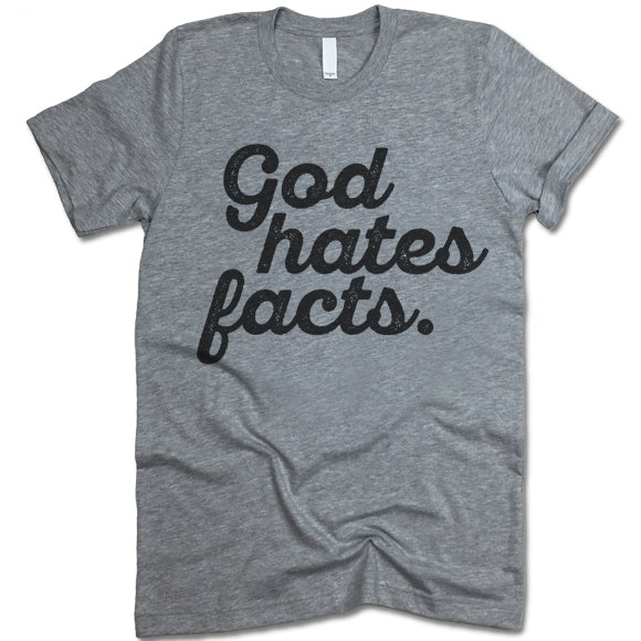 God Hates Facts T Shirt