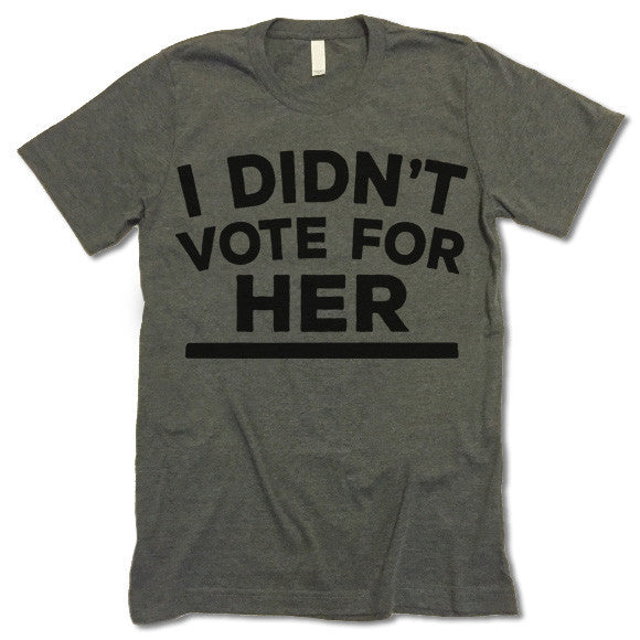 I DIDN'T VOTE FOR HER Hillary Clinton 