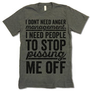 I Don't Need Anger Management I Need People To Stop Pissing Me Off