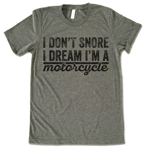 I Don't Snore I Dream I'm A Motorcycle