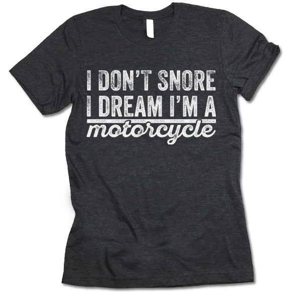 I Don't Snore I Dream I'm A Motorcycle