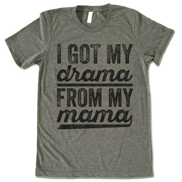I Got My Drama From My Mama