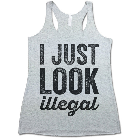 I Just Look Illegal Tank Top