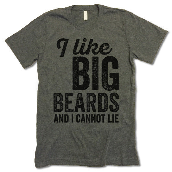 I Like Big Beards And I Cannot Lie T-Shirt