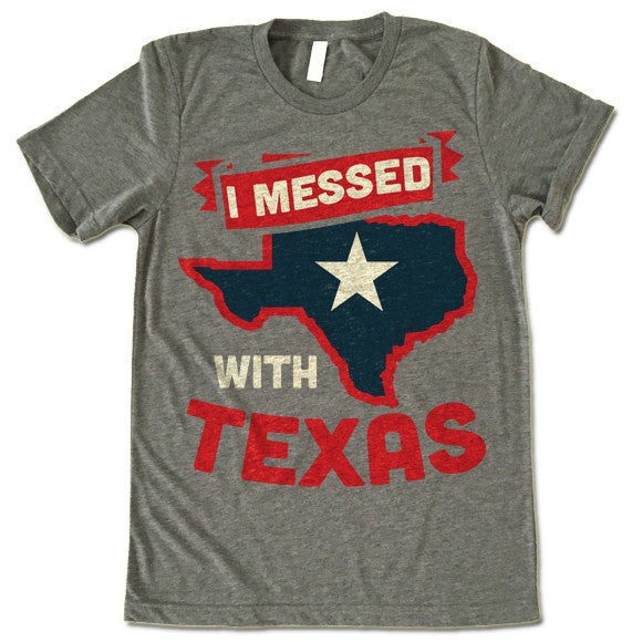 I Messed With Texas T-Shirt