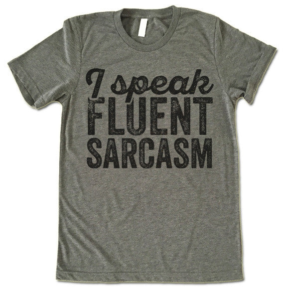 I Speak Fluent Sarcasm