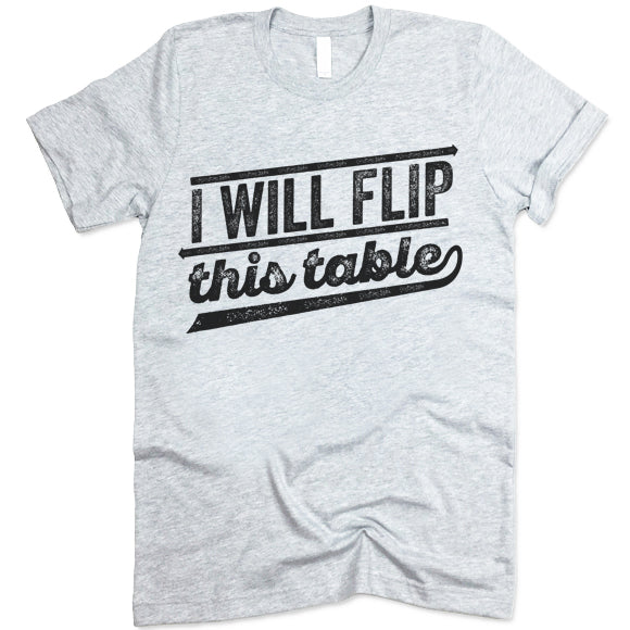 I Will Flip This Table T Shirt
