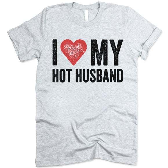 I Love My Hot Husband T Shirt