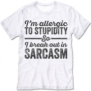 I'm Allergic To Stupidity So I Break Out In Sarcasm