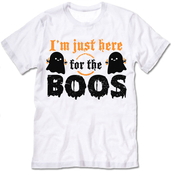 I'm Just Here For the Boos T-Shirt