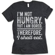 I'm Not Hungry But I'm Bored Therefore I Shall Eat